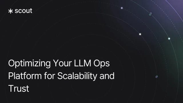 Optimizing Your LLM Ops Platform for Scalability and Trust