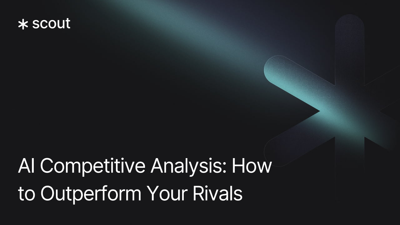 AI Competitive Analysis: How to Outperform Your Rivals - Scout