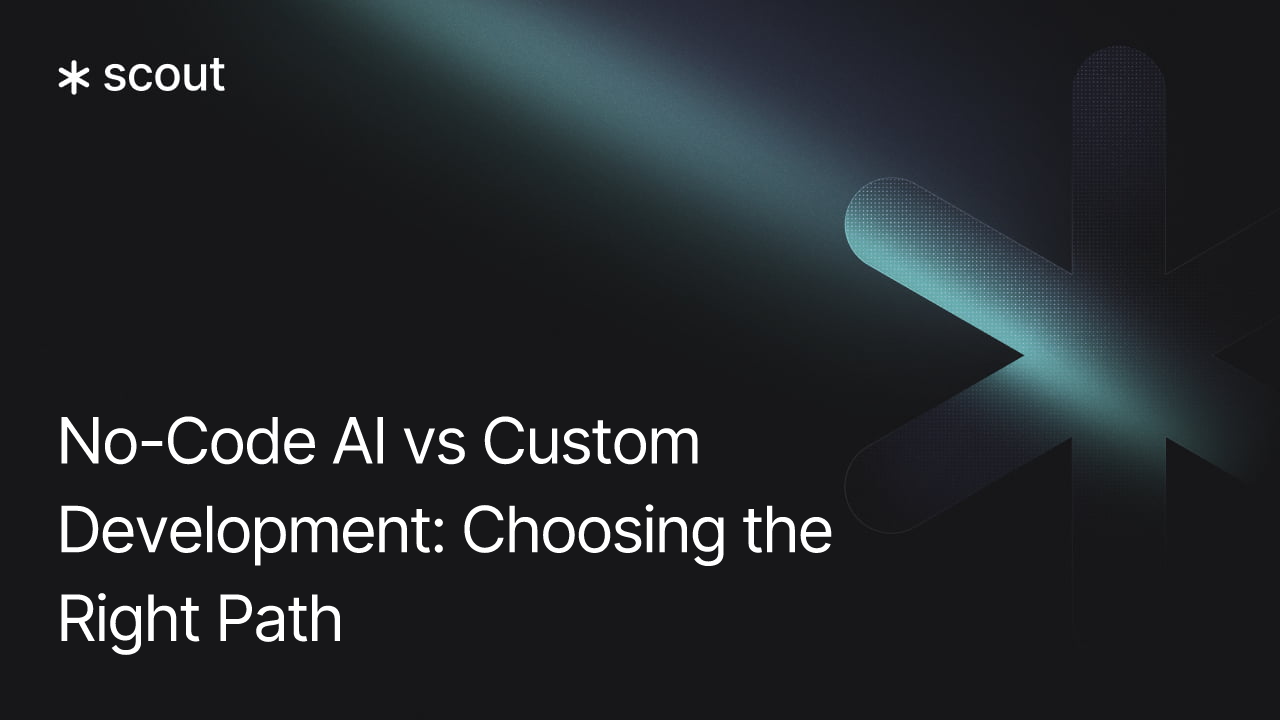 No Code Ai Vs Custom Development Choosing The Right Path Scout