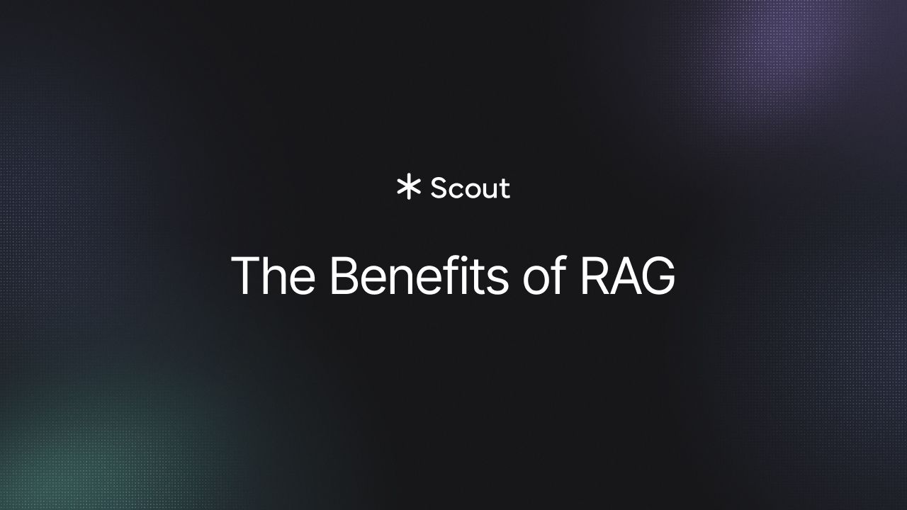 The Benefits of RAG | Scout